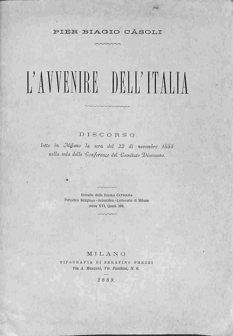 L'avvenire dell'Italia. Discorso letto in Milano la sera del 22 di novembre 1888